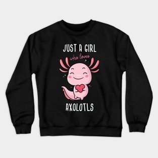 Just a Girl Who Loves Axolotls Crewneck Sweatshirt